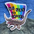 Be Gay, Do Crimes Sticker